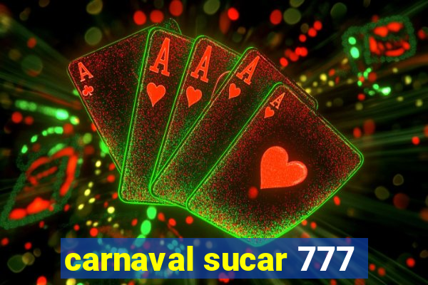 carnaval sucar 777